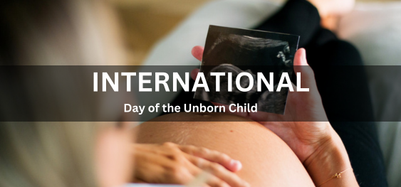 International Day of the Unborn Child [अजन्मे बच्चे का अंतर्राष्ट्रीय दिवस]